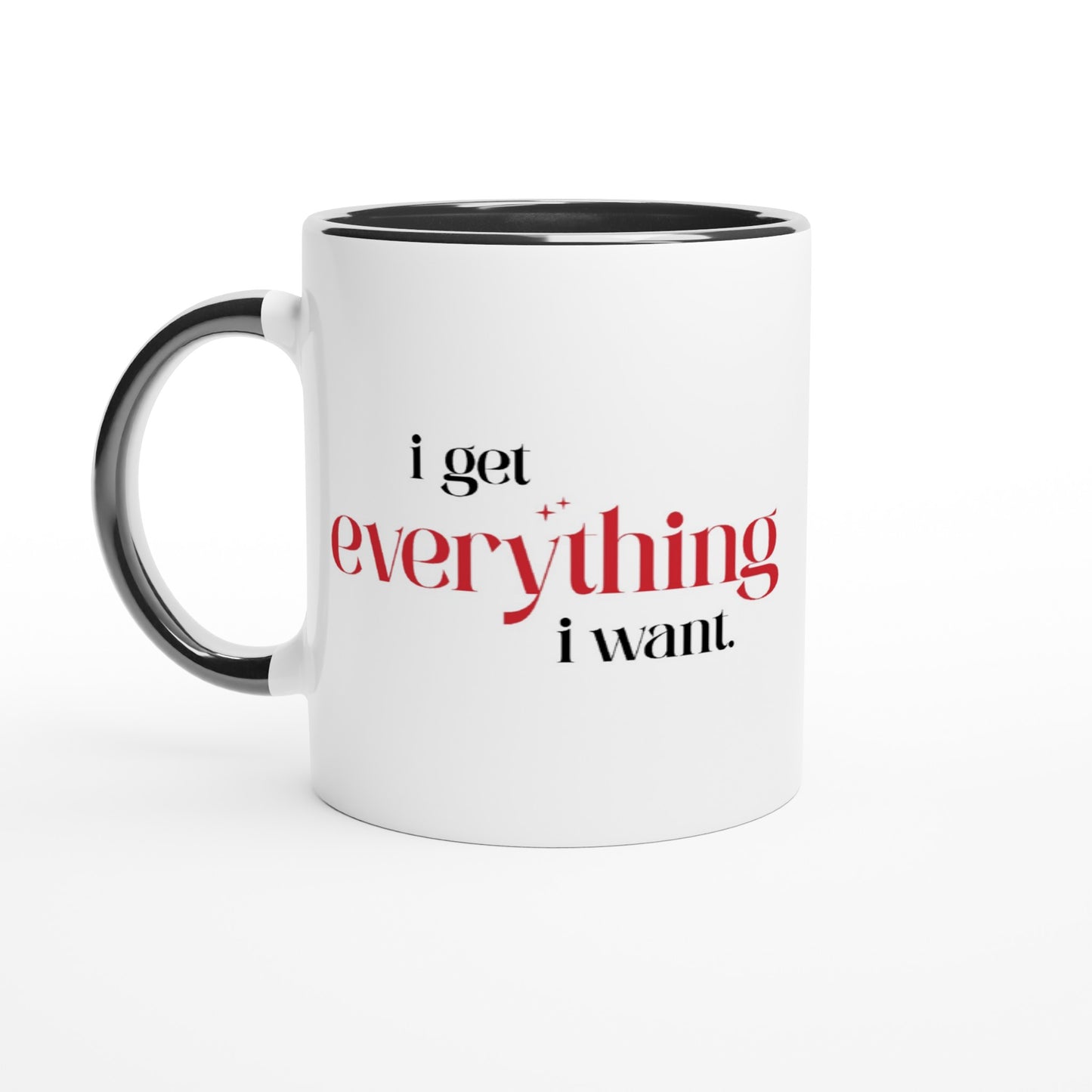Erhalte alles was du willst – Tasse