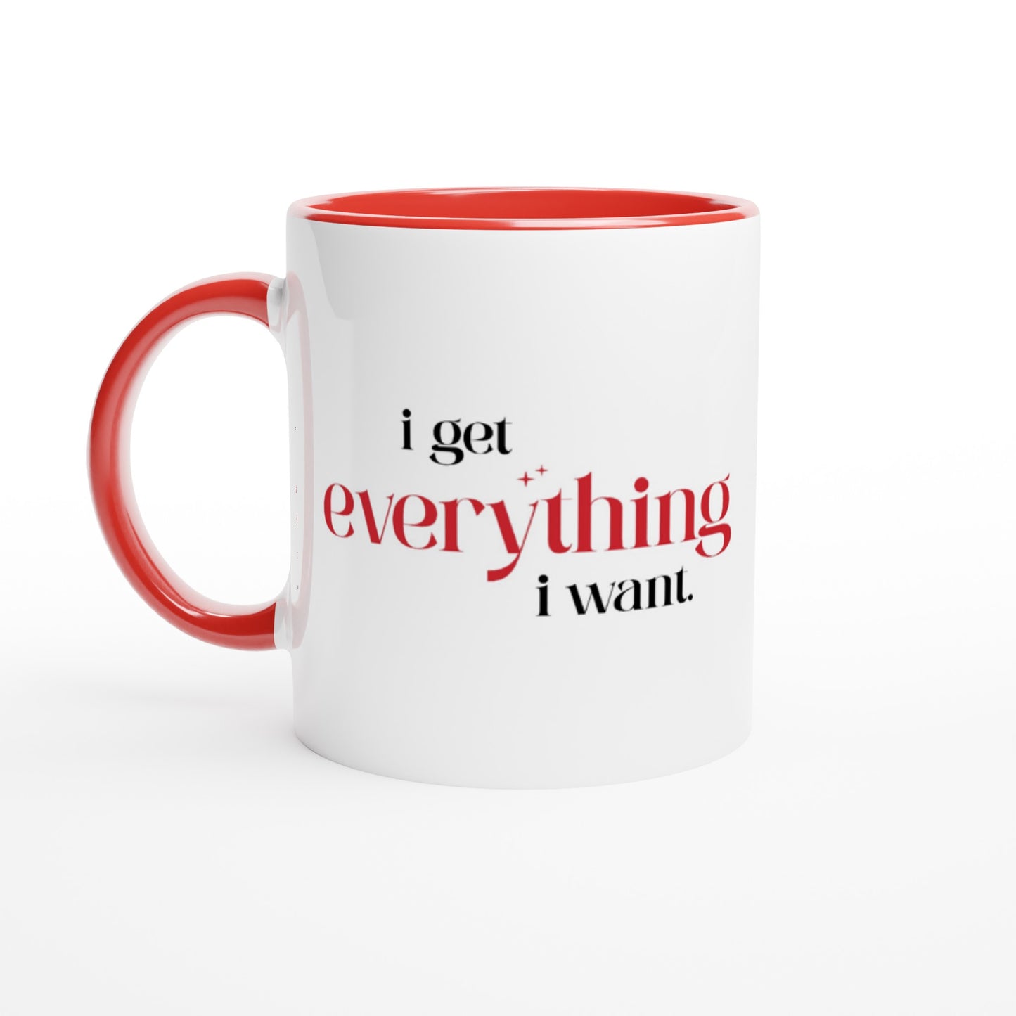 Erhalte alles was du willst – Tasse