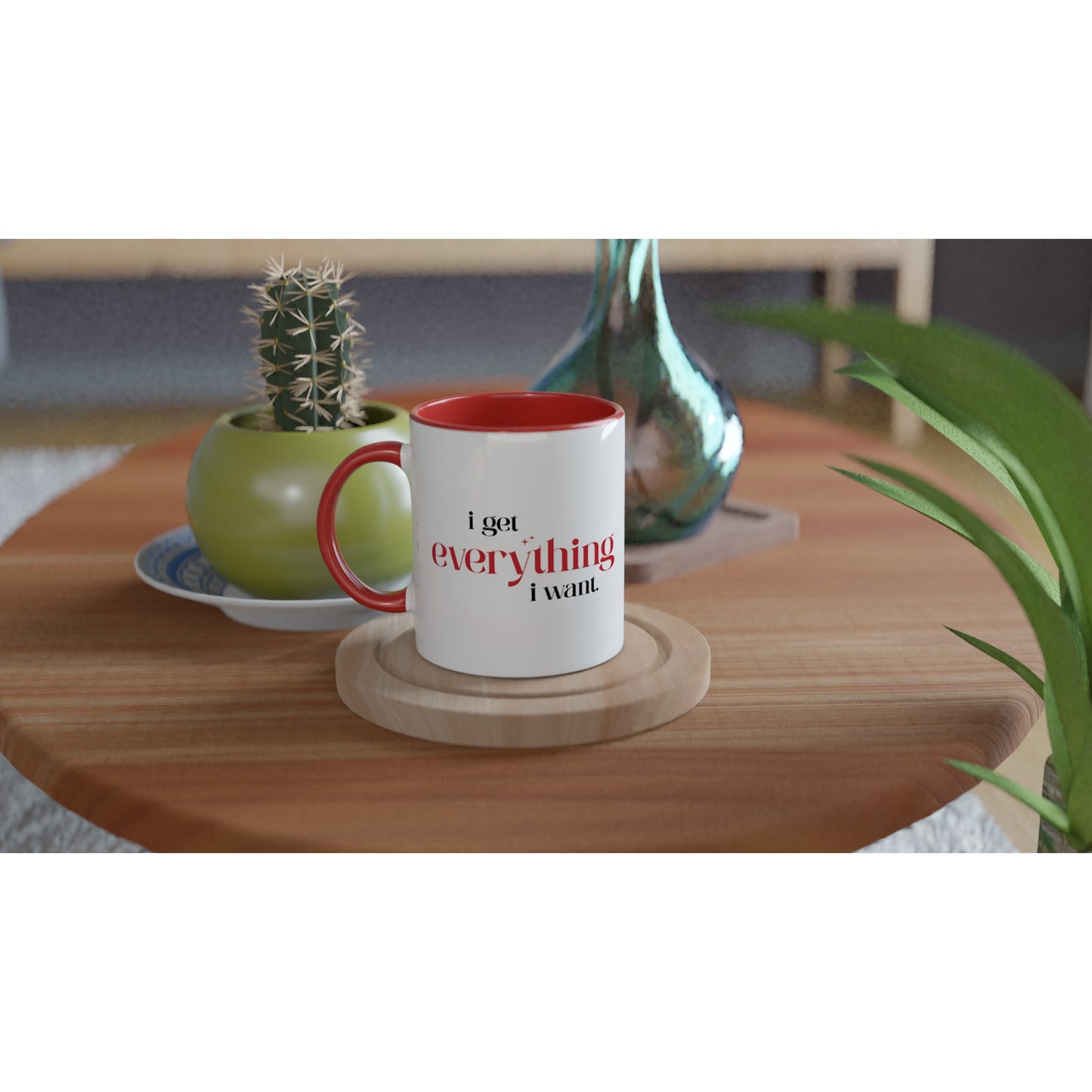 Erhalte alles was du willst – Tasse