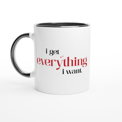 Erhalte alles was du willst – Tasse